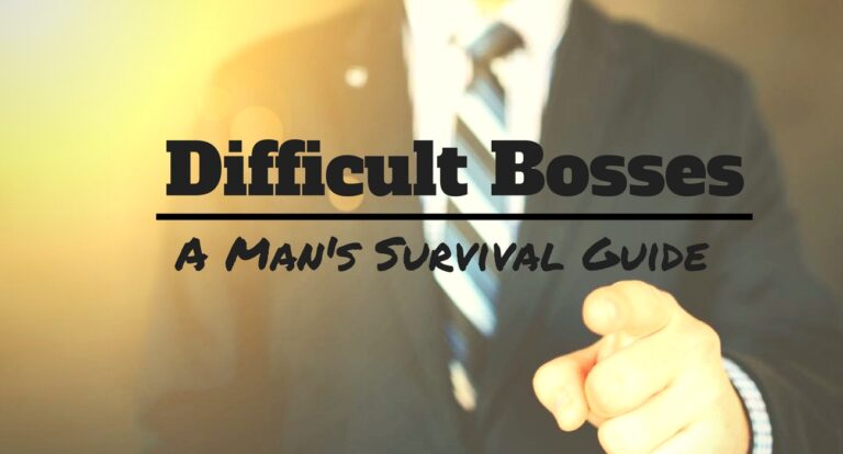 Difficult Bosses: A Man’s Survival Guide