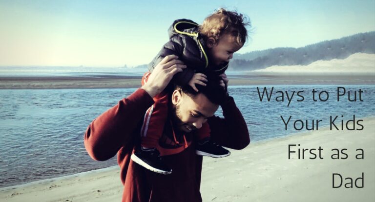 Dads: 4 Ways to Put Your Kids First