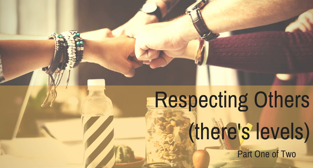 Respect: Part 1 (Respecting Others)